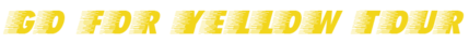 Go FOR YELLOW TOUR
